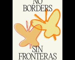 An illustrated poster of two butterflies that says No Borders:Sin Fronteras